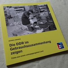 Die DDR im Gebrauchszusammenhang zeigen. Fotos aus einem untergegangenen Land, Foto: Bernd Lindner, Lizenz: Bernd Lindner